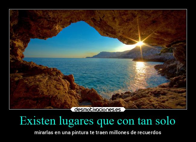 Existen lugares que con tan solo - 