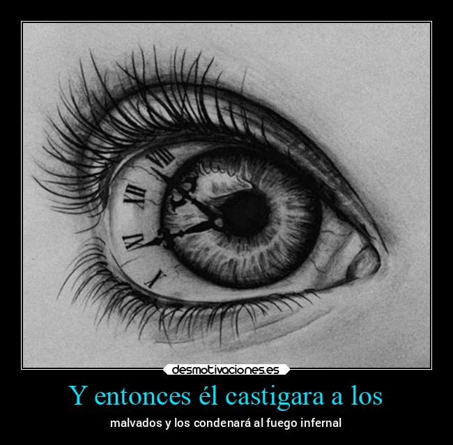 Y entonces él castigara a los - 