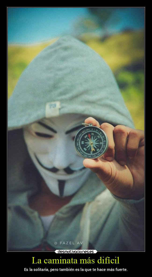 La caminata más difícil - Es la solitaria, pero también es la que te hace más fuerte.