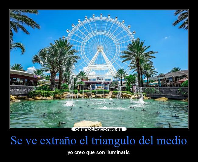 Se ve extraño el triangulo del medio - yo creo que son iluminatis