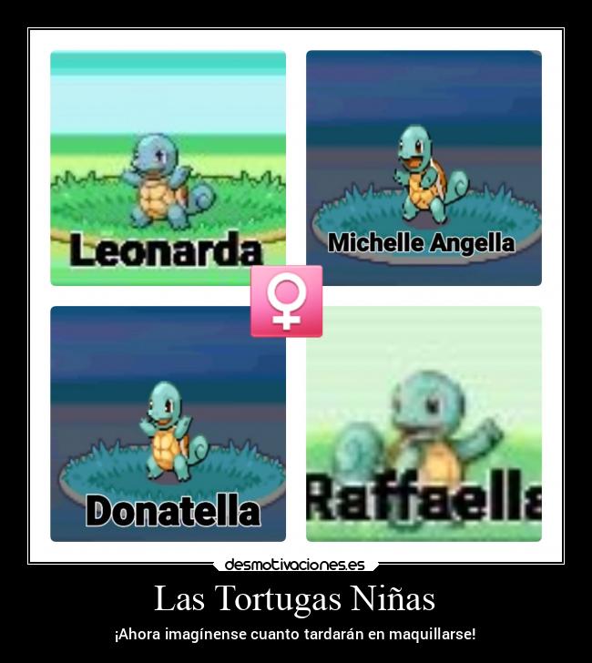 Las Tortugas Niñas - ¡Ahora imagínense cuanto tardarán en maquillarse!
