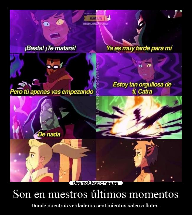 Son en nuestros últimos momentos - Donde nuestros verdaderos sentimientos salen a flotes.