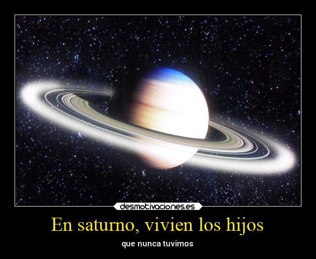 En saturno, vivien los hijos - 