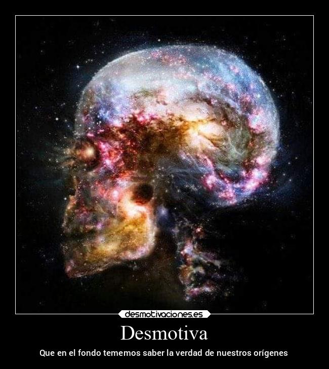 Desmotiva - Que en el fondo tememos saber la verdad de nuestros orígenes