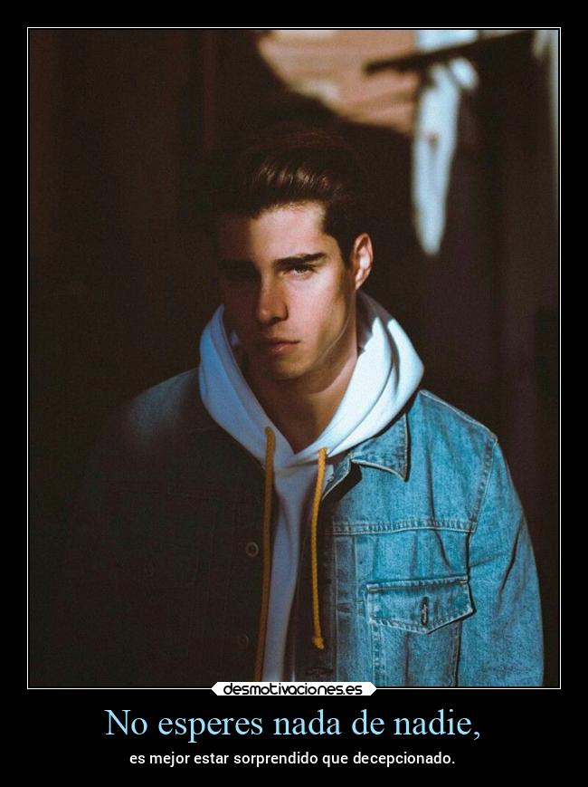 No esperes nada de nadie, - 