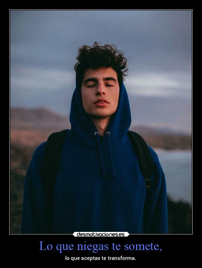 Lo que niegas te somete, - 