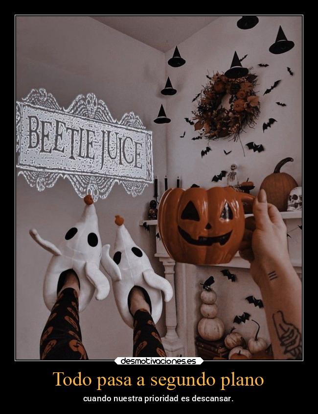 Todo pasa a segundo plano - cuando nuestra prioridad es descansar.