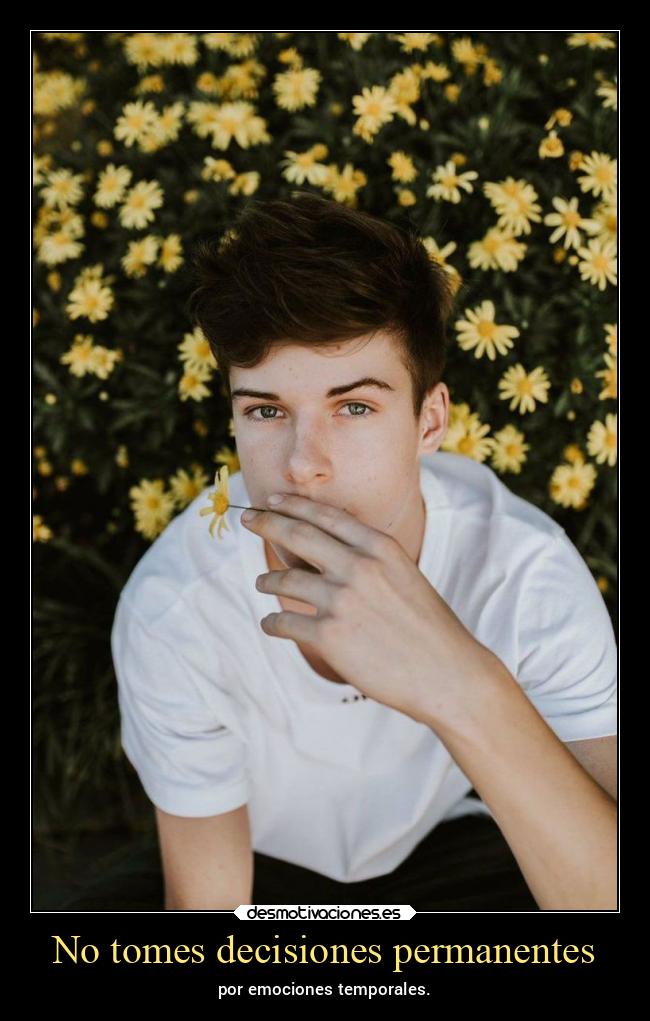 No tomes decisiones permanentes - 