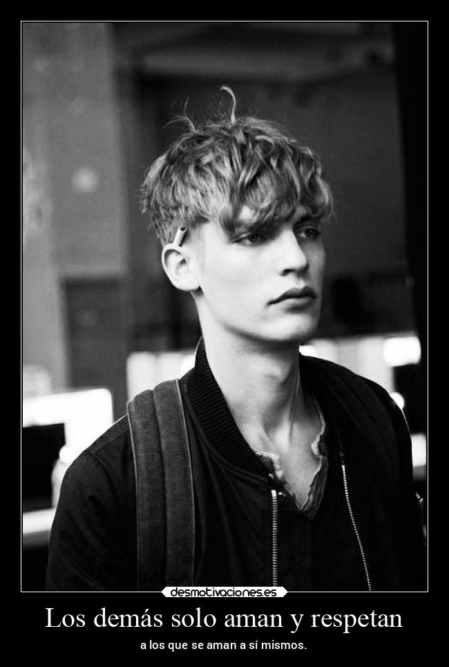 Los demás solo aman y respetan - 