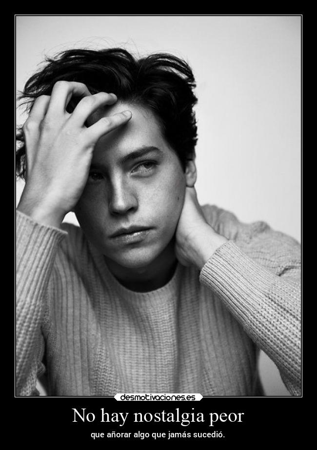 No hay nostalgia peor -