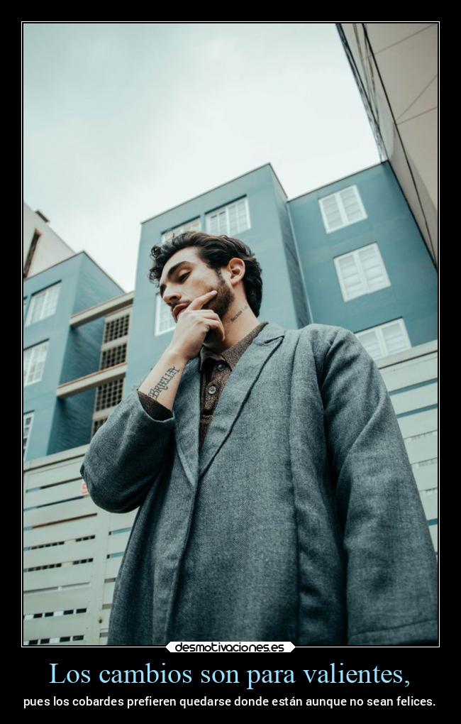 Los cambios son para valientes, - 