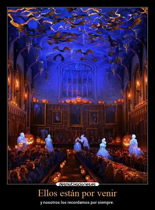 Ellos están por venir - y nosotros los recordamos por siempre.