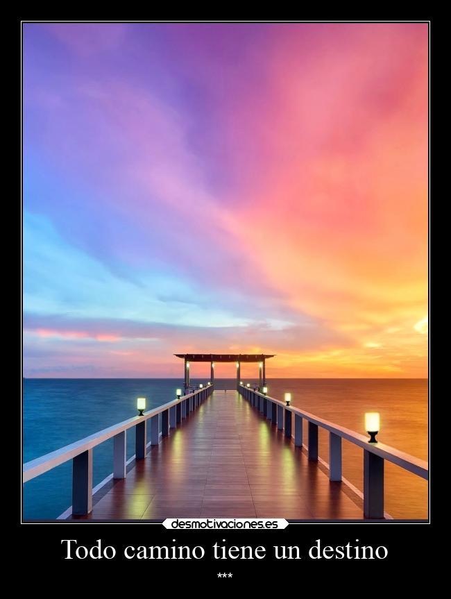 Todo camino tiene un destino -