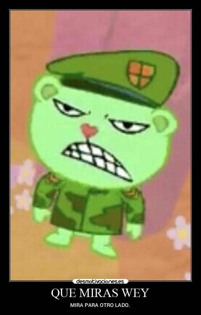 QUE MIRAS WEY - MIRA PARA OTRO LADO.