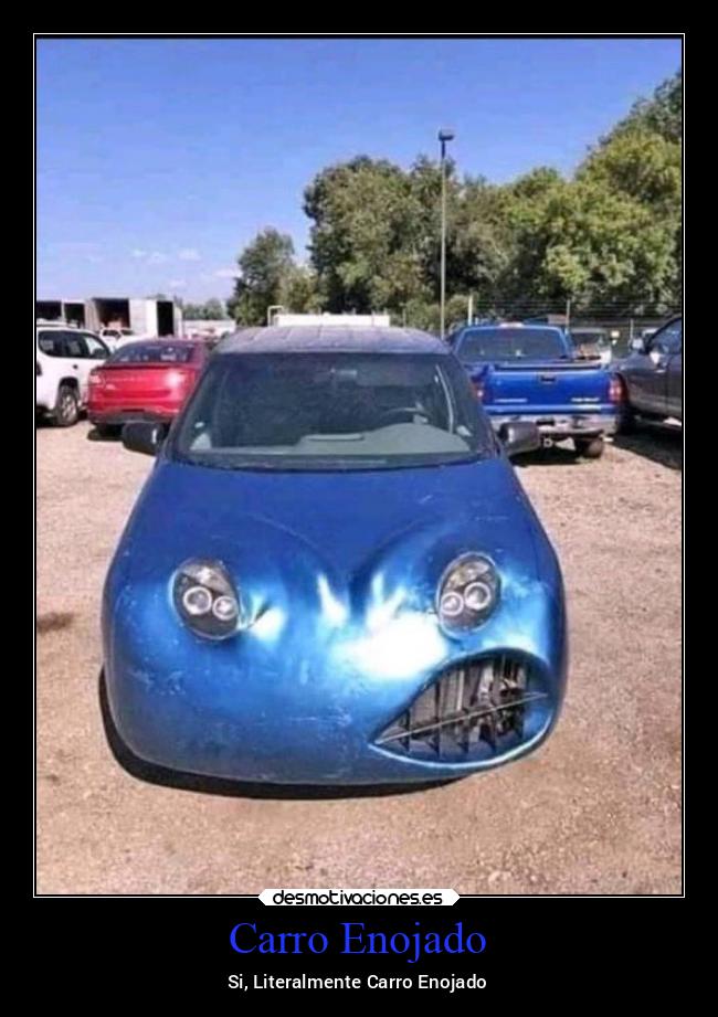 Carro Enojado - Si, Literalmente Carro Enojado