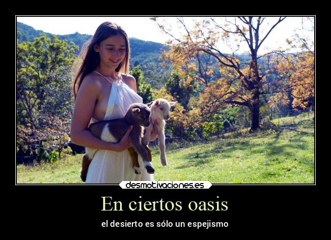 En ciertos oasis - el desierto es sólo un espejismo