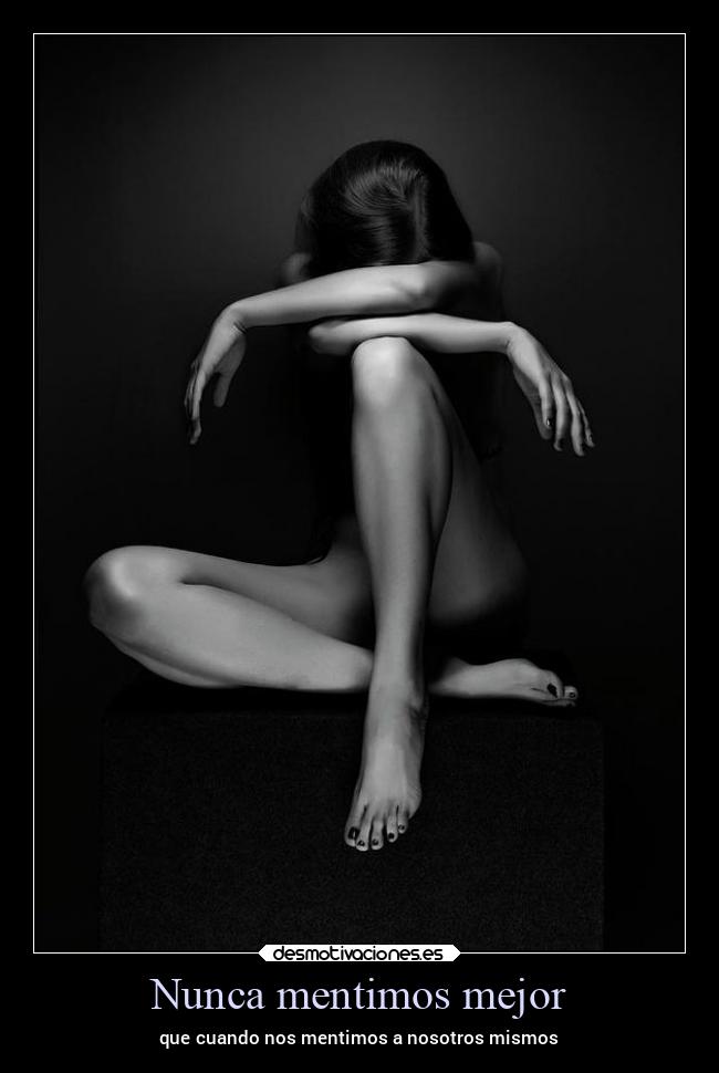 Nunca mentimos mejor - que cuando nos mentimos a nosotros mismos