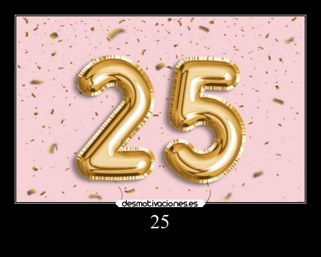 25 -