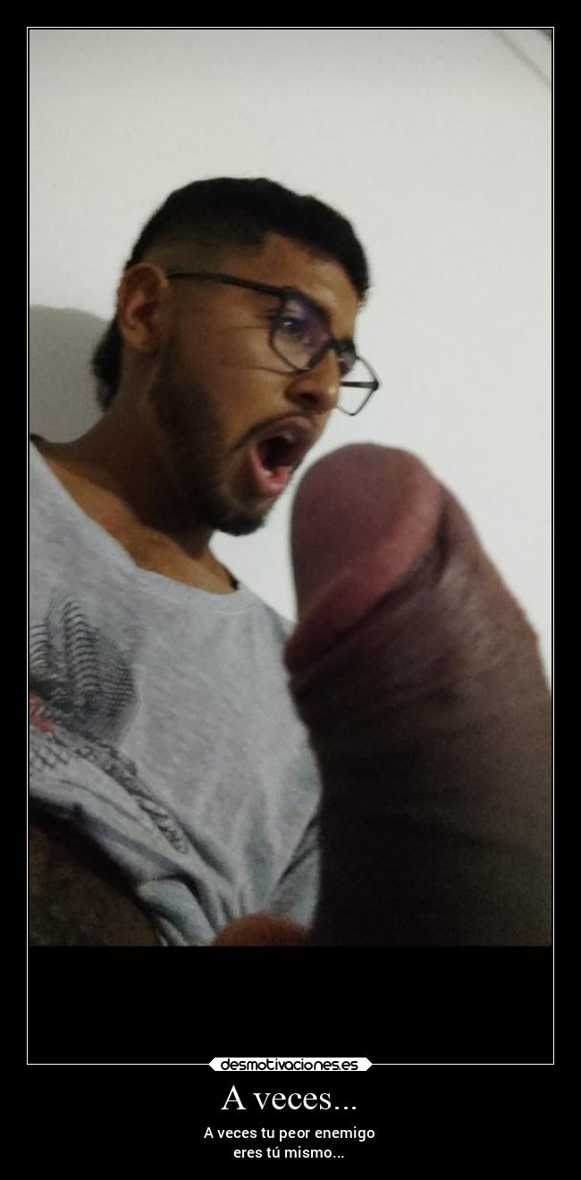 A veces... - A veces tu peor enemigo
eres tú mismo...