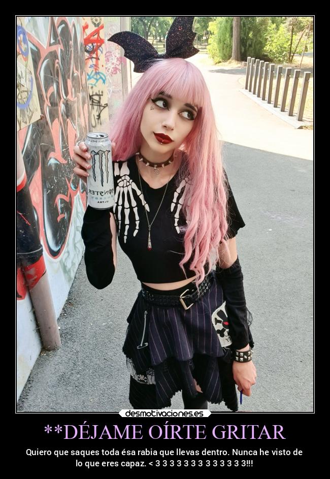 **DÉJAME OÍRTE GRITAR - 