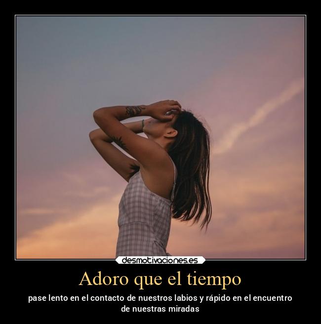 Adoro que el tiempo -
