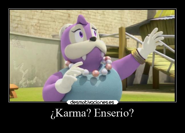¿Karma? Enserio? -