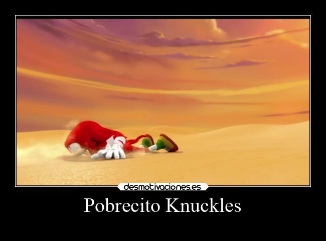 Pobrecito Knuckles -