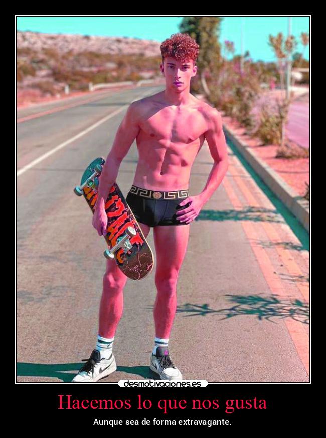 Hacemos lo que nos gusta - Aunque sea de forma extravagante.