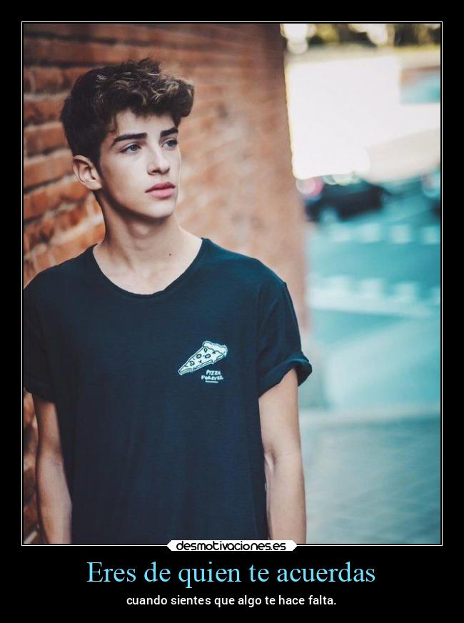 Eres de quien te acuerdas -