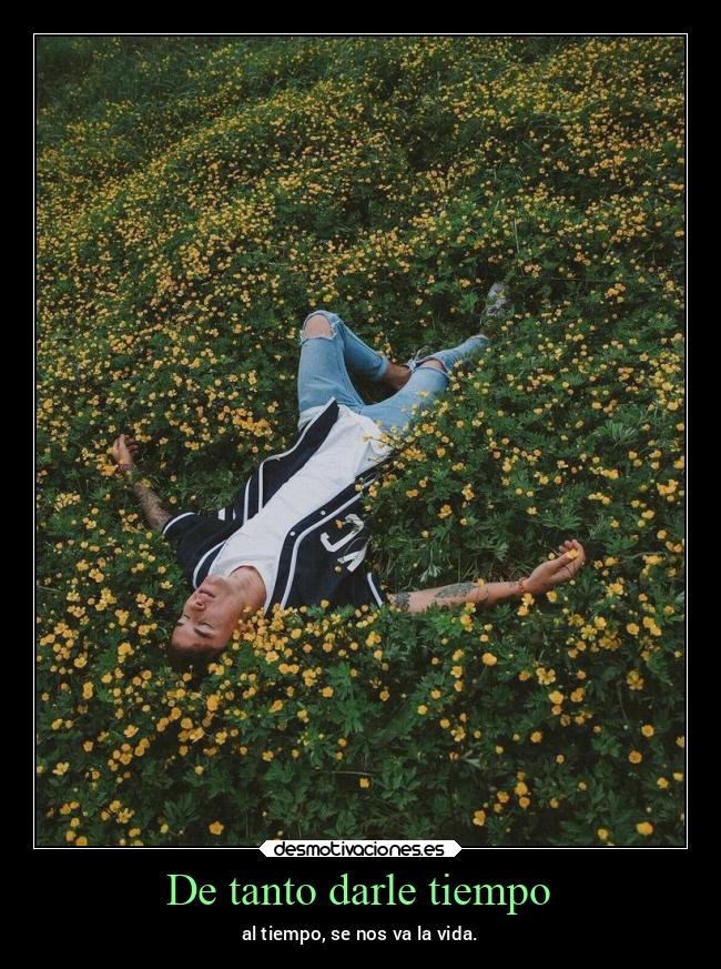 De tanto darle tiempo -