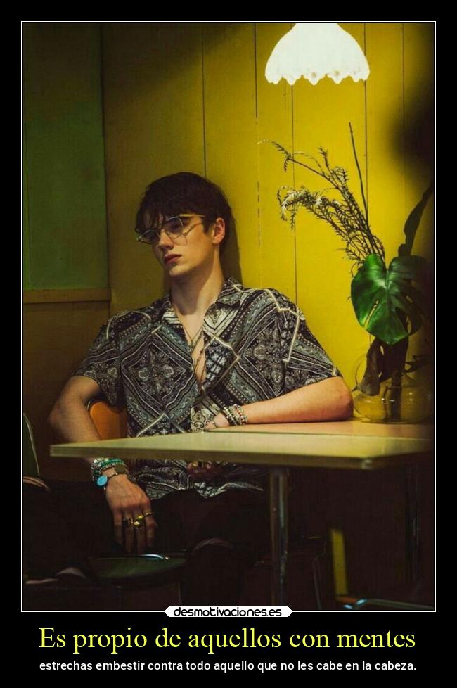 Es propio de aquellos con mentes -