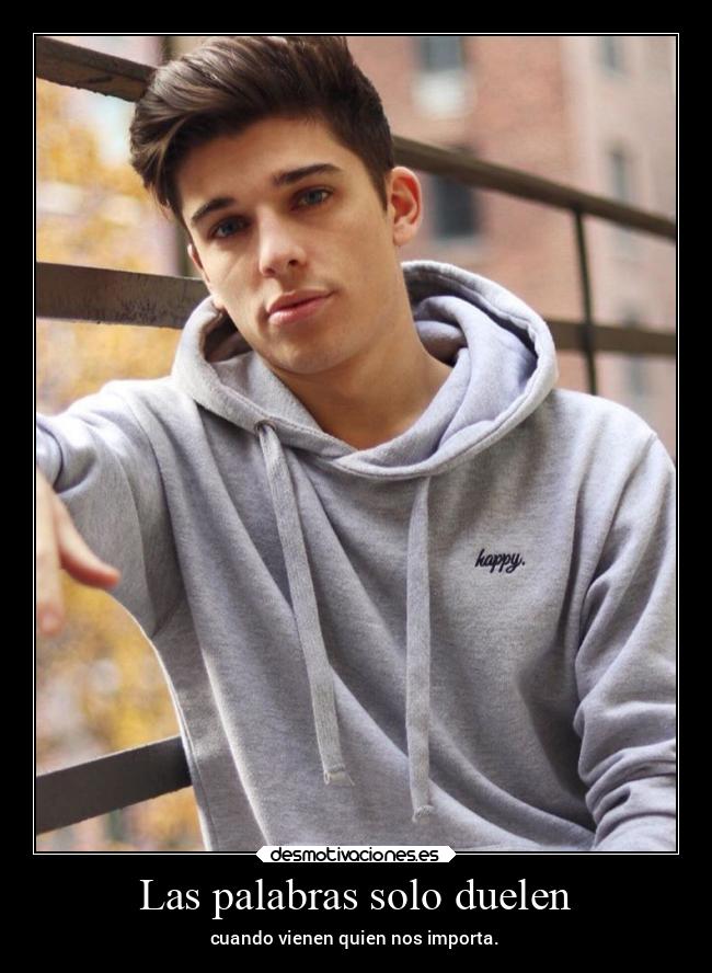Las palabras solo duelen - cuando vienen quien nos importa.