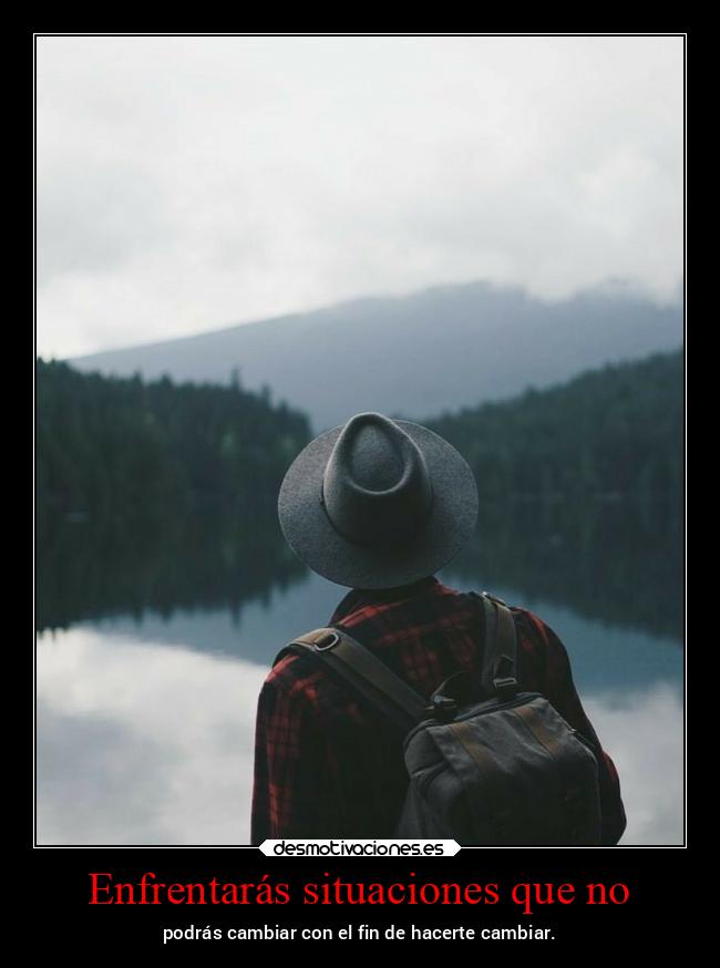 Enfrentarás situaciones que no -