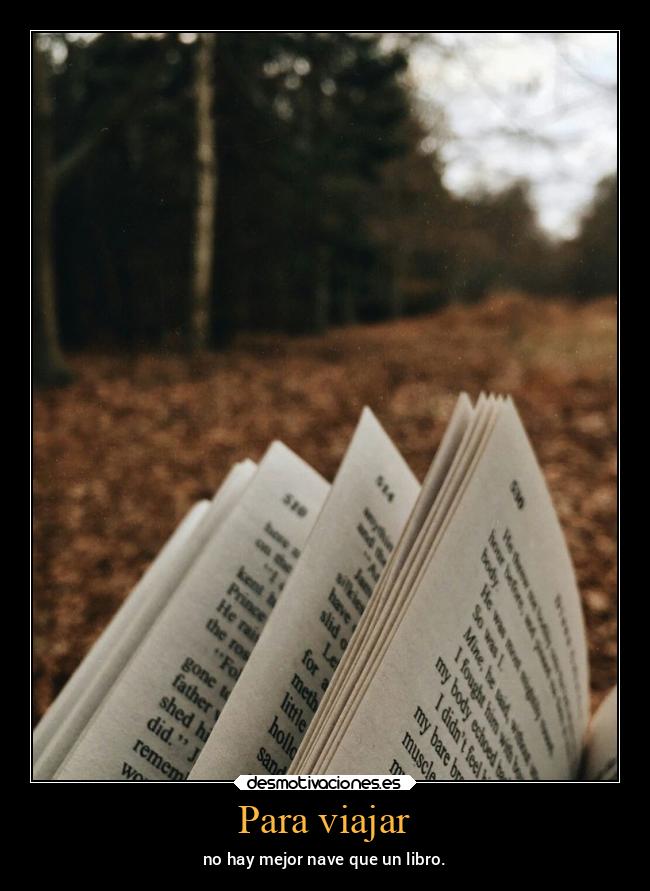 Para viajar - no hay mejor nave que un libro.