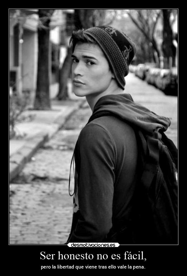 Ser honesto no es fácil, -