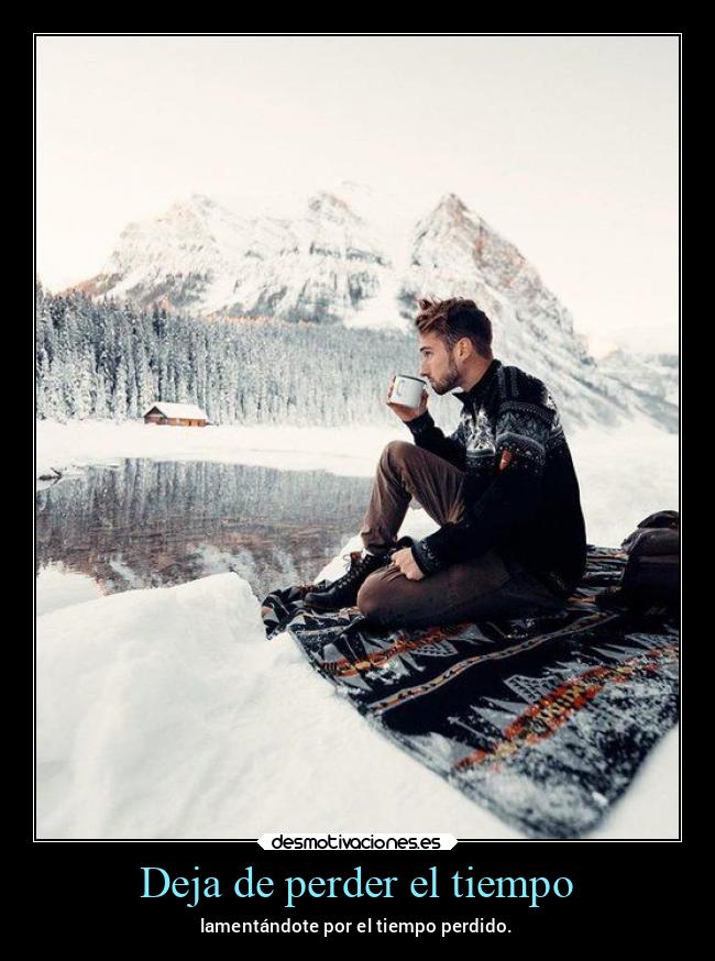 Deja de perder el tiempo - 