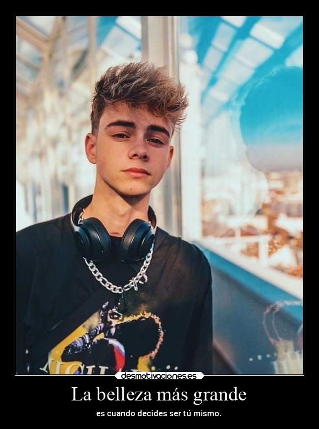 La belleza más grande - es cuando decides ser tú mismo.