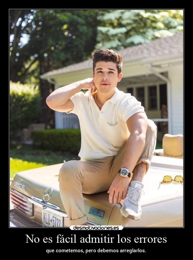 No es fácil admitir los errores - que cometemos, pero debemos arreglarlos.