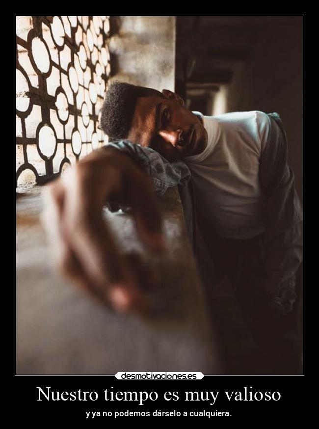 Nuestro tiempo es muy valioso - y ya no podemos dárselo a cualquiera.