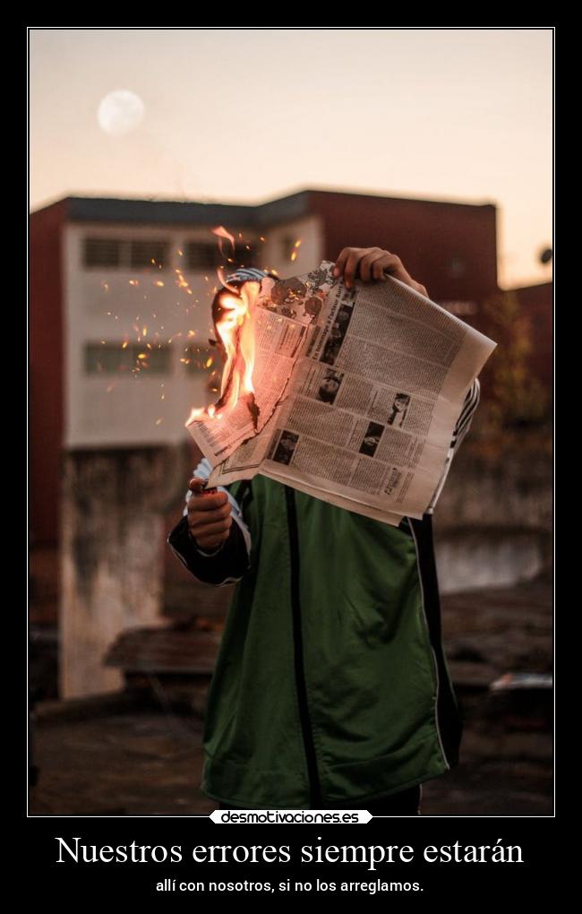 Nuestros errores siempre estarán - allí con nosotros, si no los arreglamos.
