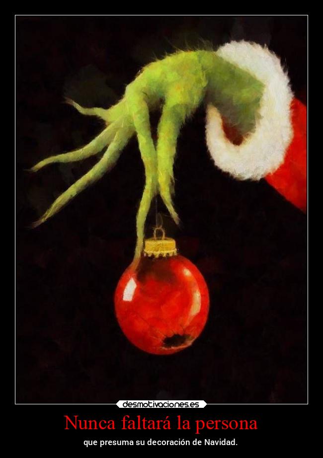 Nunca faltará la persona - que presuma su decoración de Navidad.