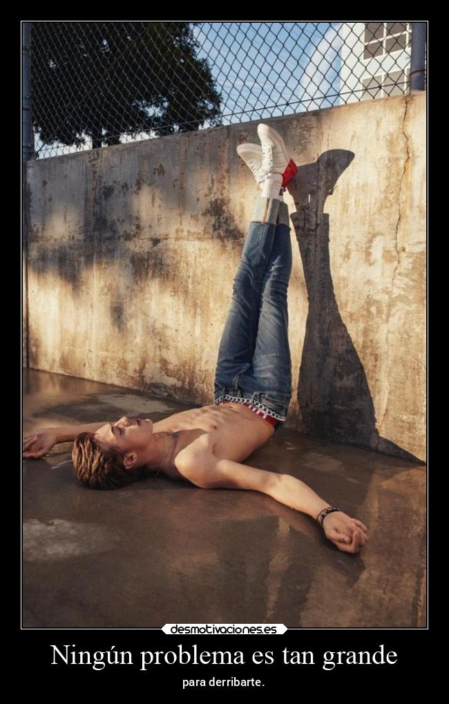 Ningún problema es tan grande - para derribarte.