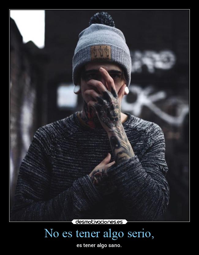 No es tener algo serio, -