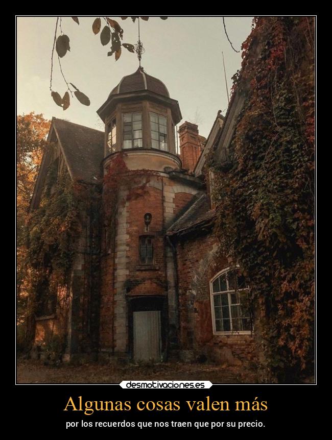 Algunas cosas valen más - por los recuerdos que nos traen que por su precio.