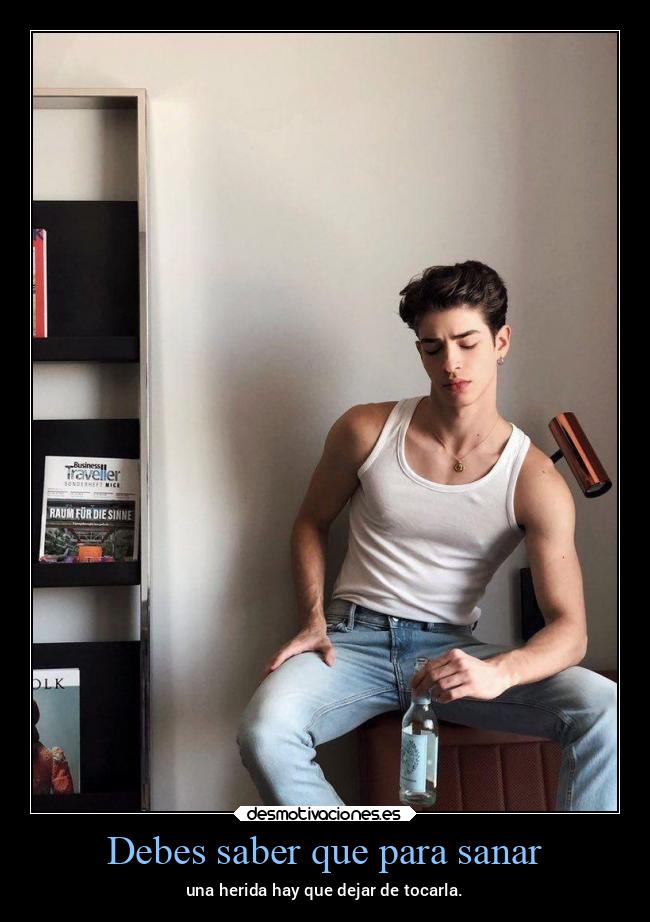 Debes saber que para sanar -