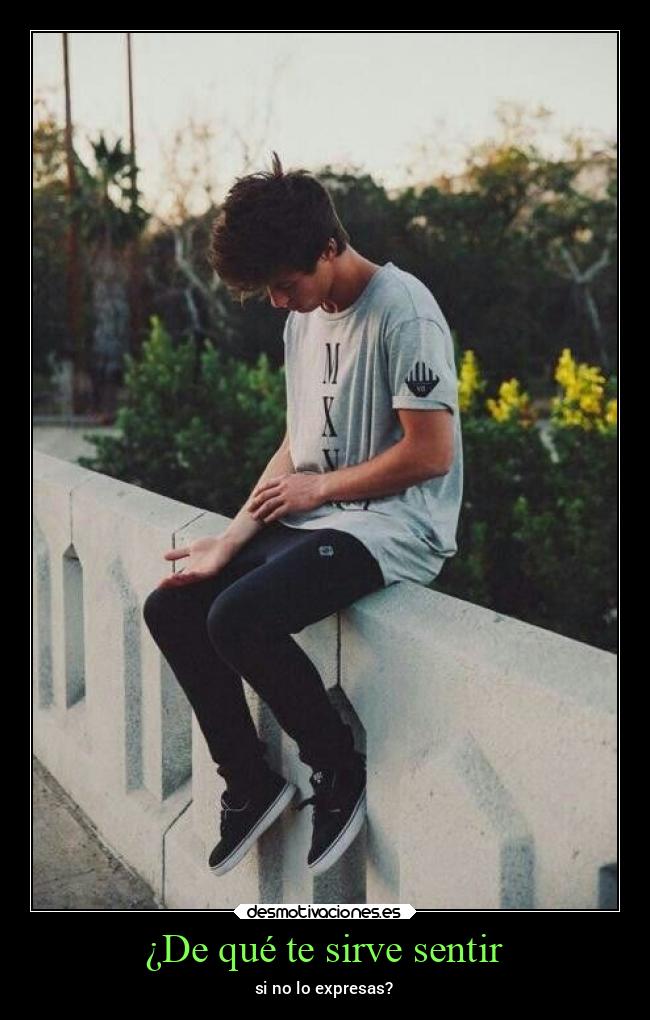¿De qué te sirve sentir -