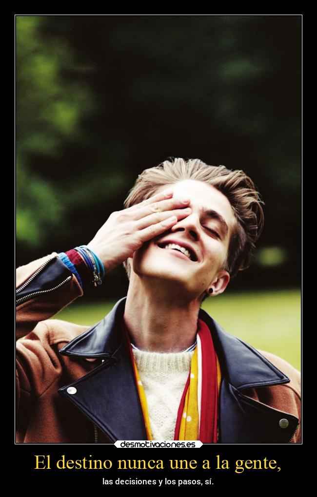 El destino nunca une a la gente, -