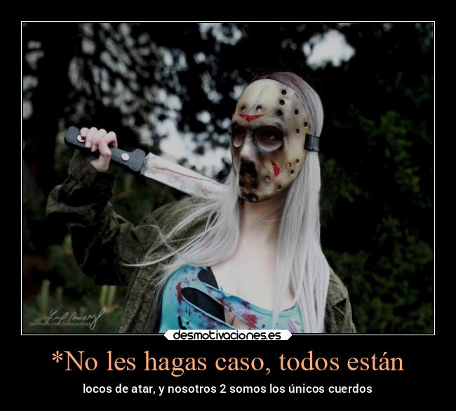 carteles locura jason voorhes elnumero13mepersigue cordura noleshagascaso desmotivaciones