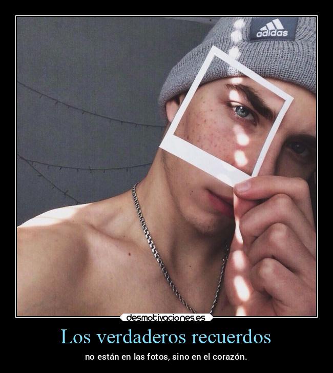 Los verdaderos recuerdos - no están en las fotos, sino en el corazón.