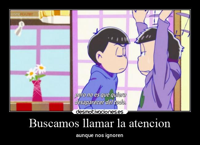 Buscamos llamar la atencion - aunque nos ignoren